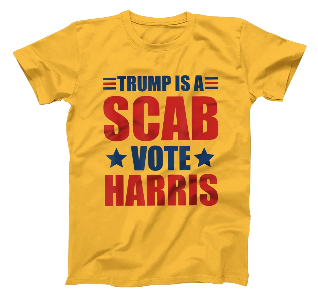 Trump Is A Scab Vote Harris T-Shirt