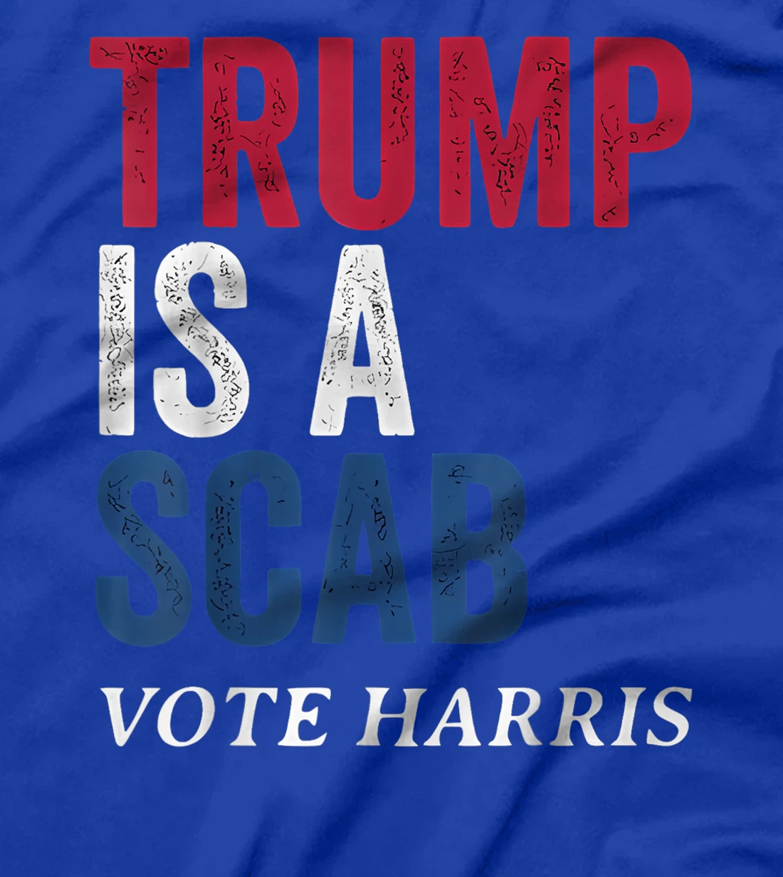 Trump Is A Scab Vote Harris Election 2024 T-Shirt