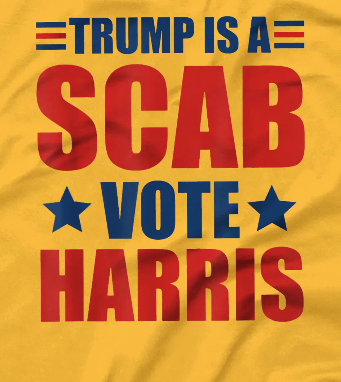 Trump Is A Scab Vote Harris T-Shirt