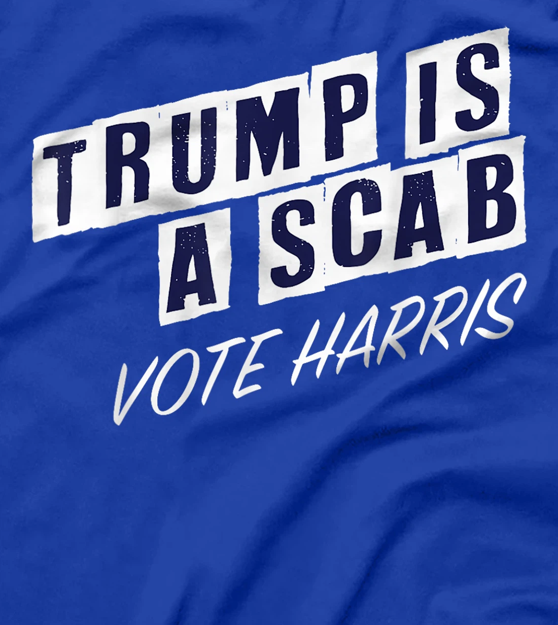 Trump Is A Scab Vote Harris Election 2024 T-Shirt