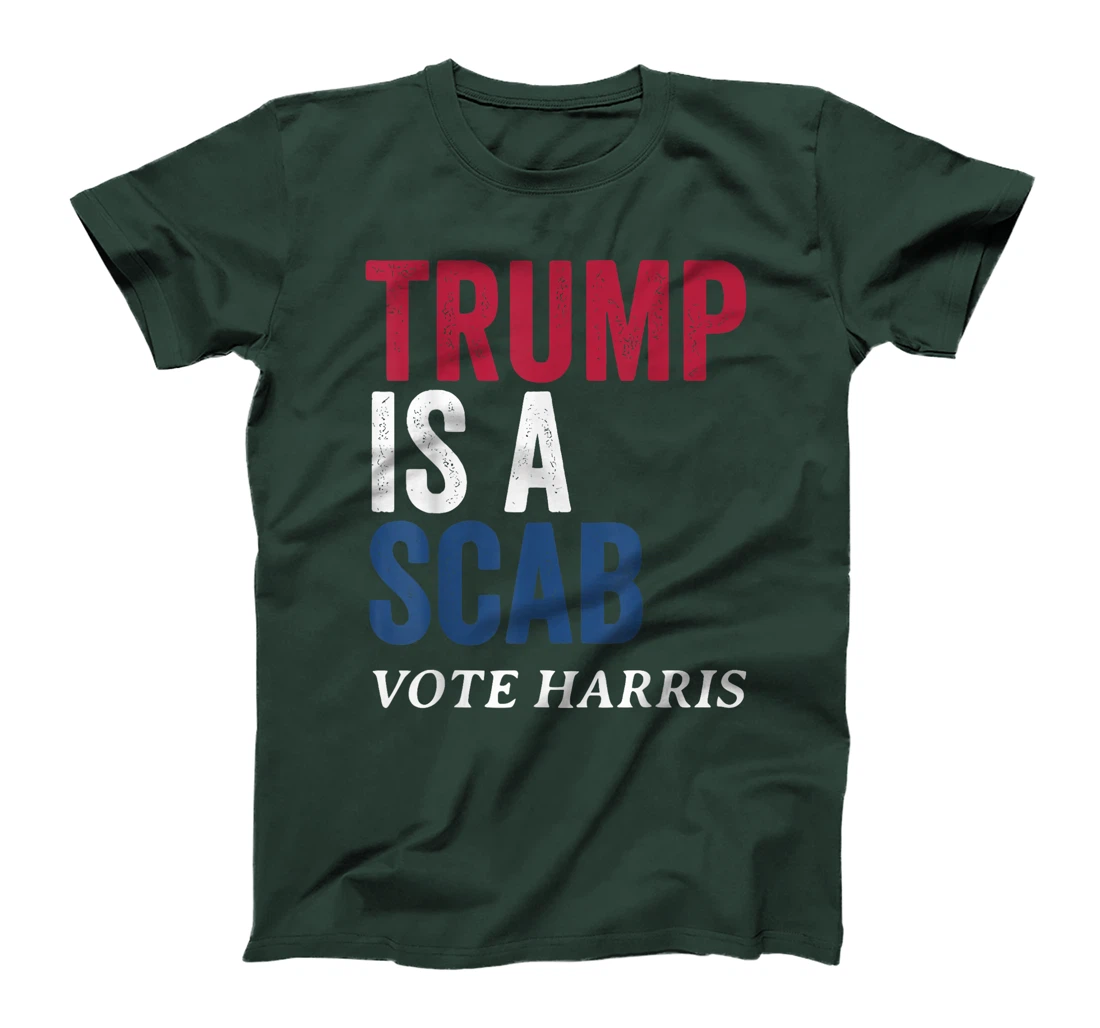 Trump Is A Scab Vote Harris Election 2024 T-Shirt