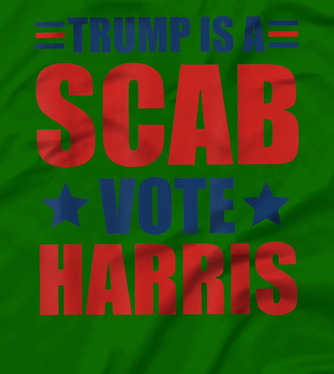 Trump Is A Scab Vote Harris T-Shirt
