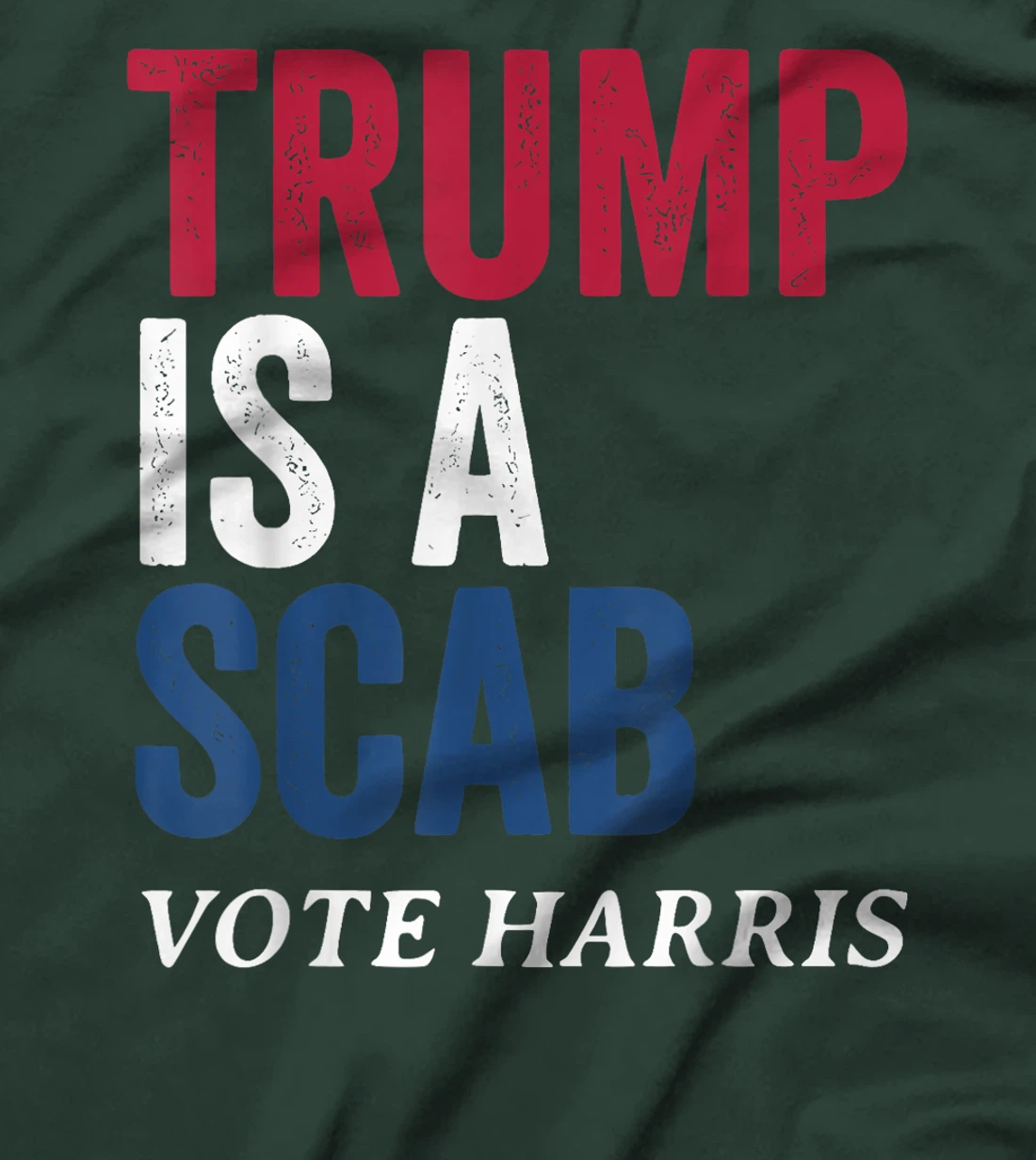 Trump Is A Scab Vote Harris Election 2024 T-Shirt