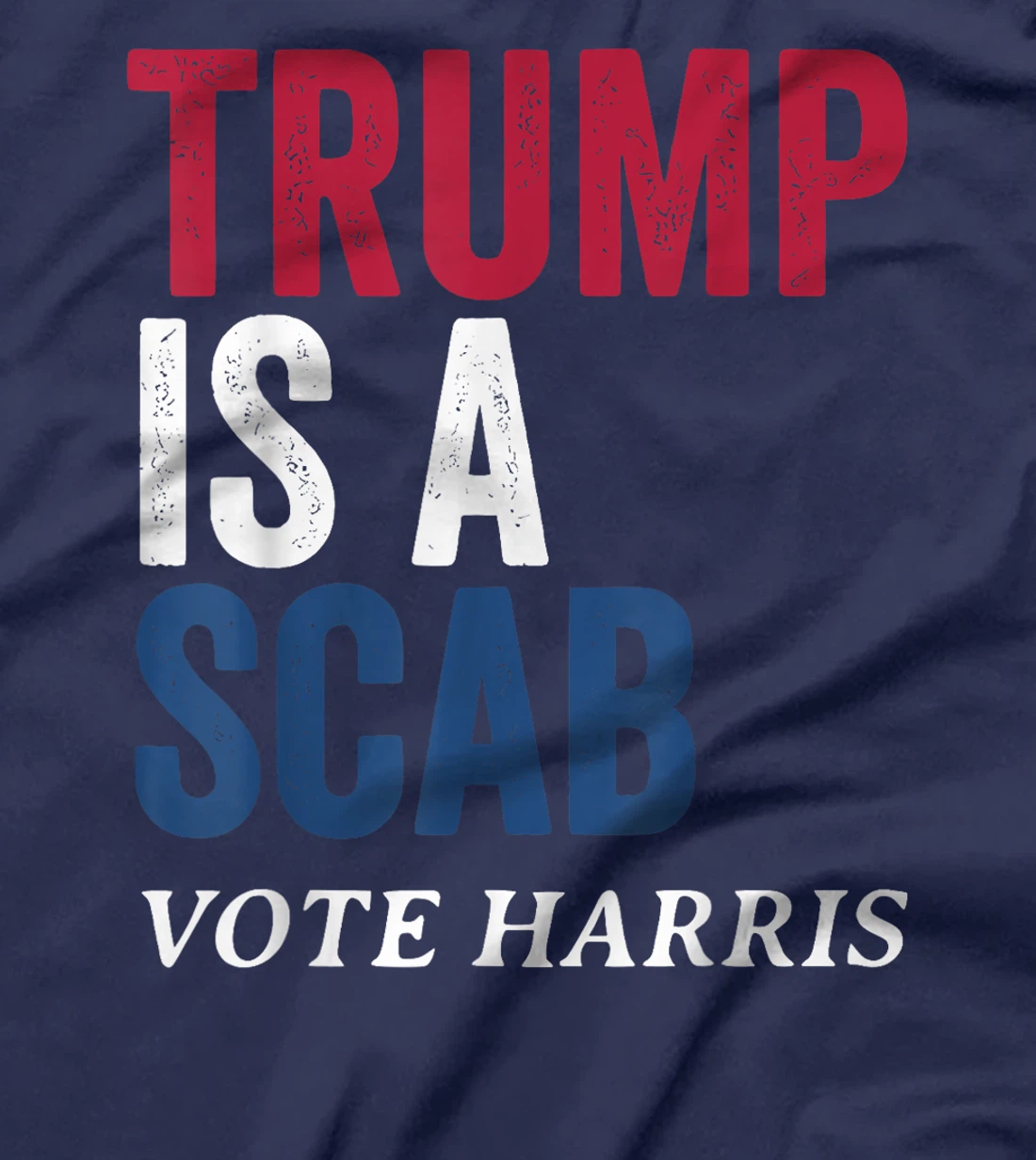 Trump Is A Scab Vote Harris Election 2024 T-Shirt