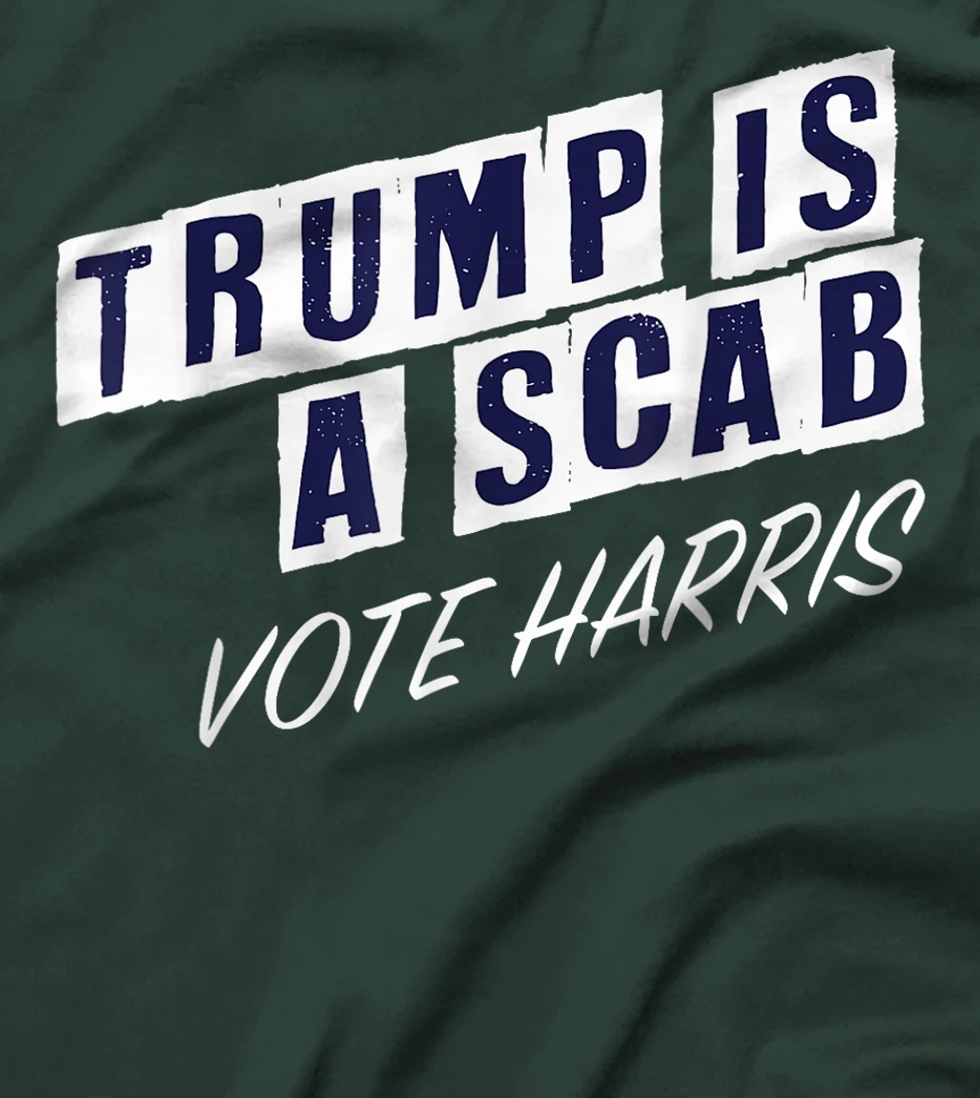 Trump Is A Scab Vote Harris Election 2024 T-Shirt