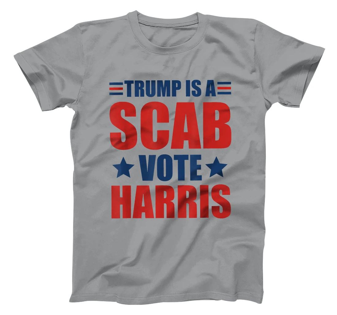 Trump Is A Scab Vote Harris T-Shirt