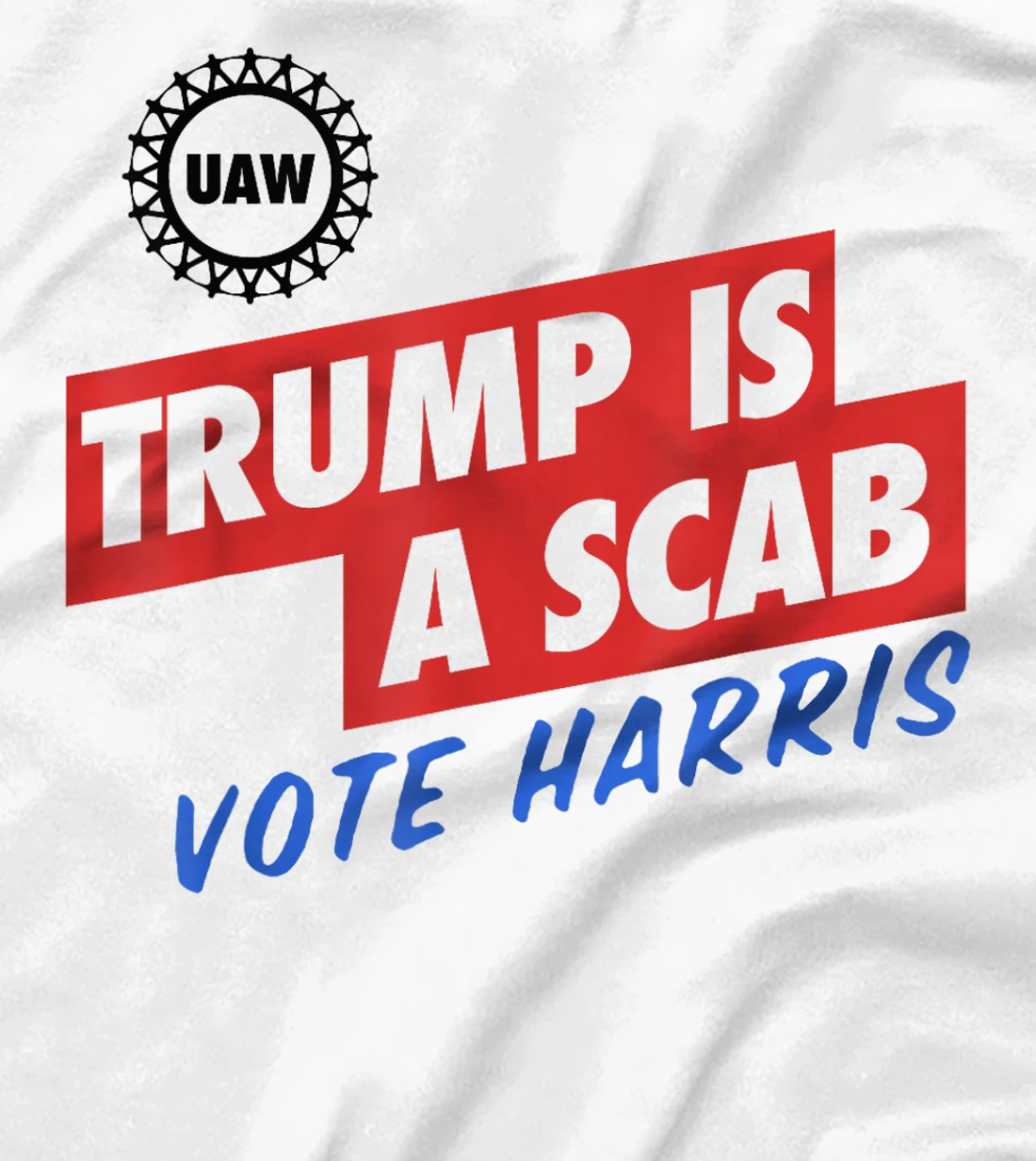 Trump Is A Scab Trump’s a scab Vote Harris T-Shirt