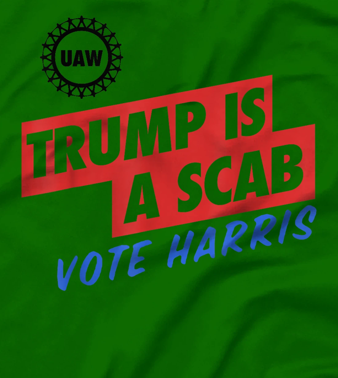 Trump Is A Scab Trump’s a scab Vote Harris T-Shirt