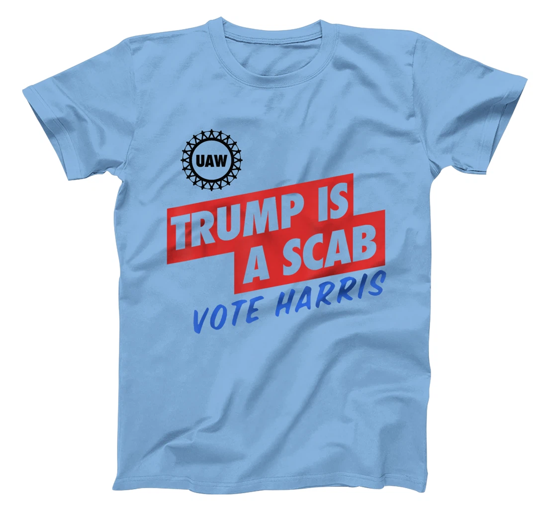 Trump Is A Scab Trump’s a scab Vote Harris T-Shirt