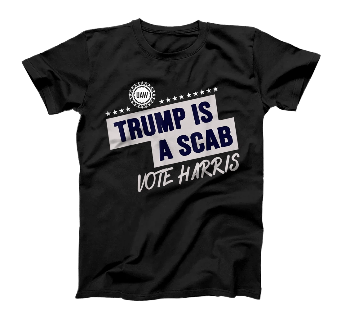 Donald Trump is a SCAB Vote Harris T-Shirt