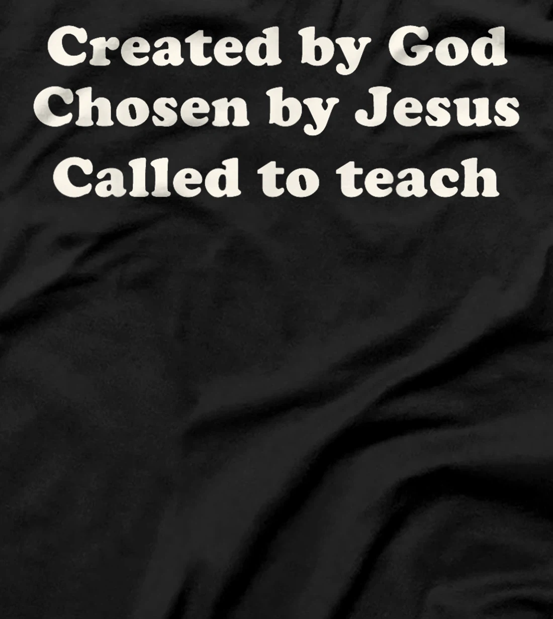 Created By God Chosen By Jesus Called To Teach Christian T-Shirt