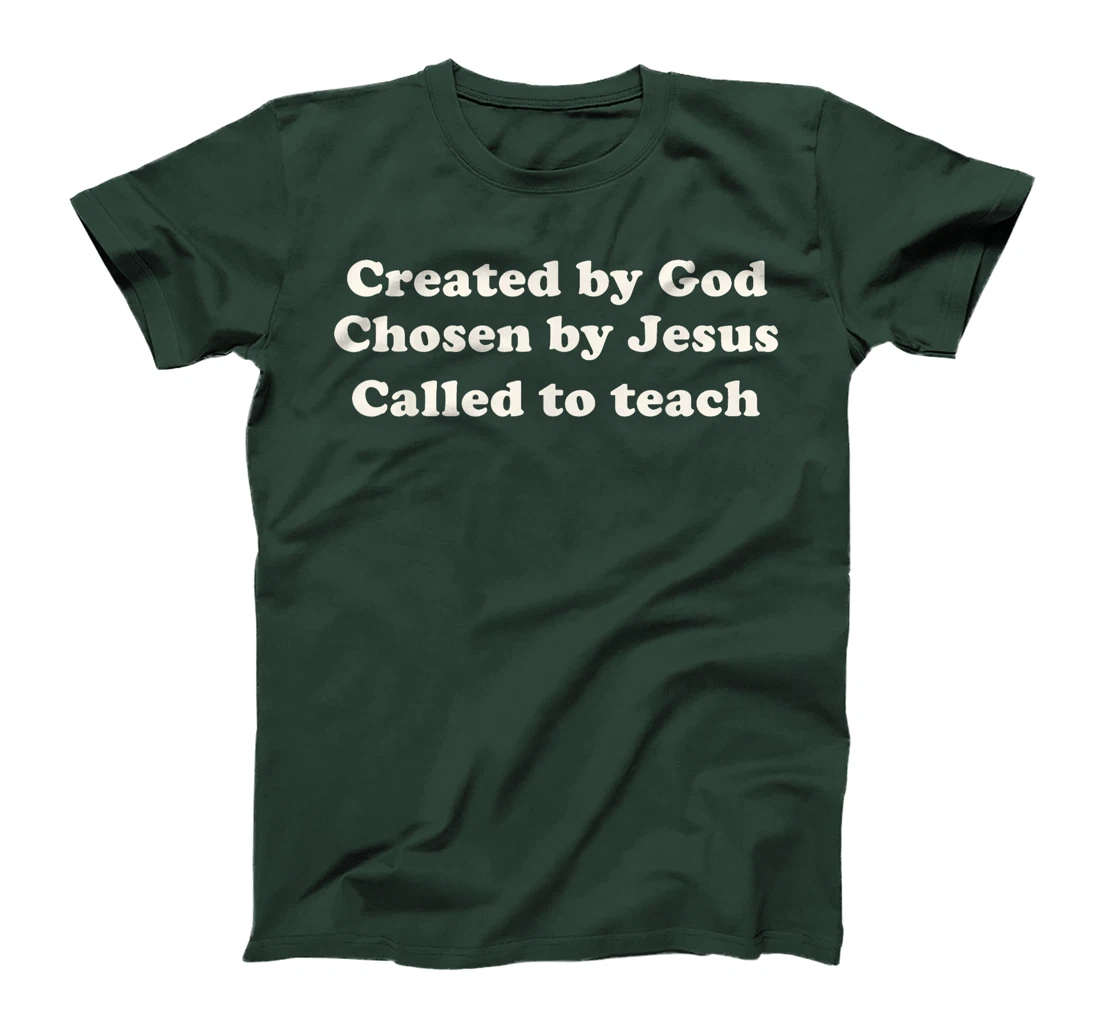 Created By God Chosen By Jesus Called To Teach Christian T-Shirt