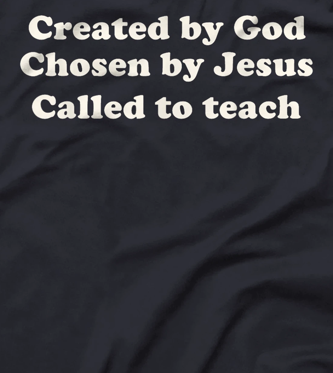 Created By God Chosen By Jesus Called To Teach Christian T-Shirt