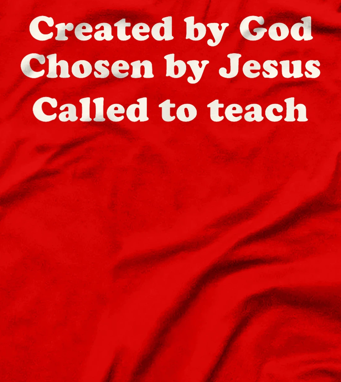 Created By God Chosen By Jesus Called To Teach Christian T-Shirt