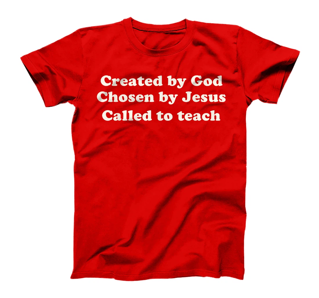 Created By God Chosen By Jesus Called To Teach Christian T-Shirt