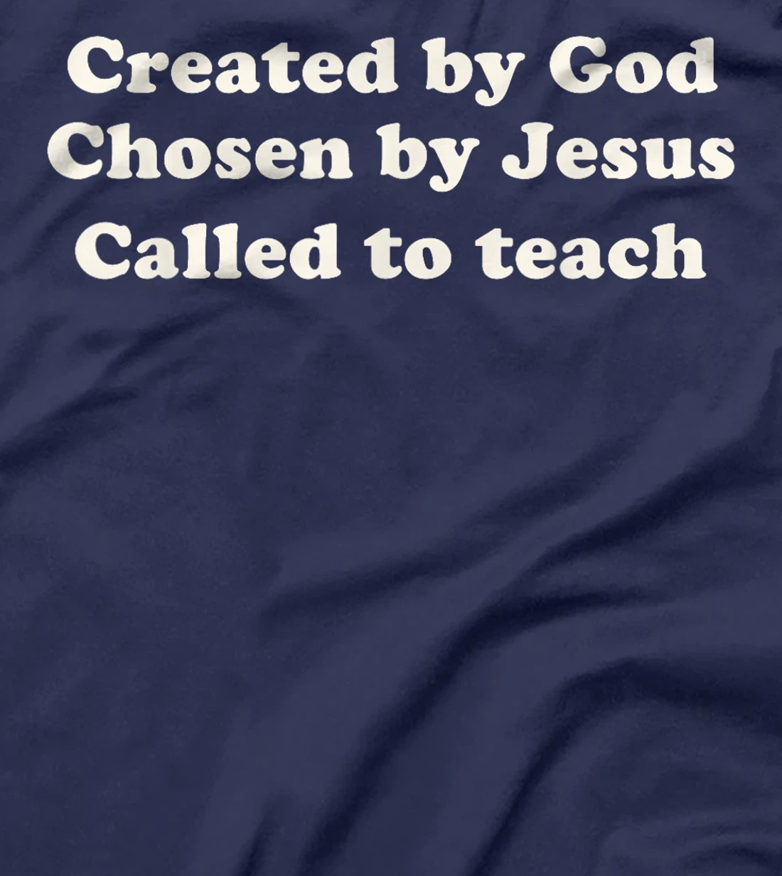 Created By God Chosen By Jesus Called To Teach Christian T-Shirt