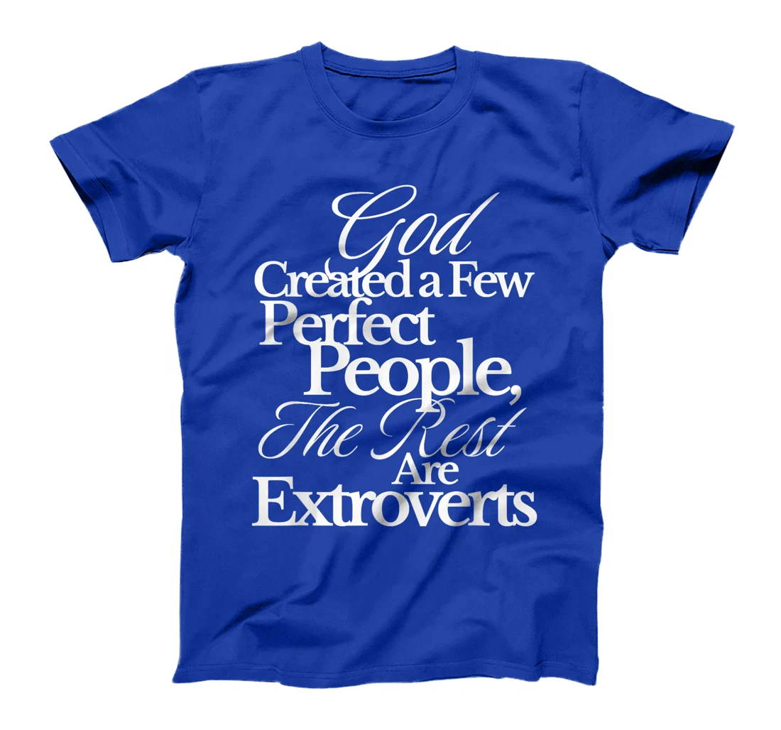 God Created a Few Perfect People The Rest Are Extroverts T-Shirt