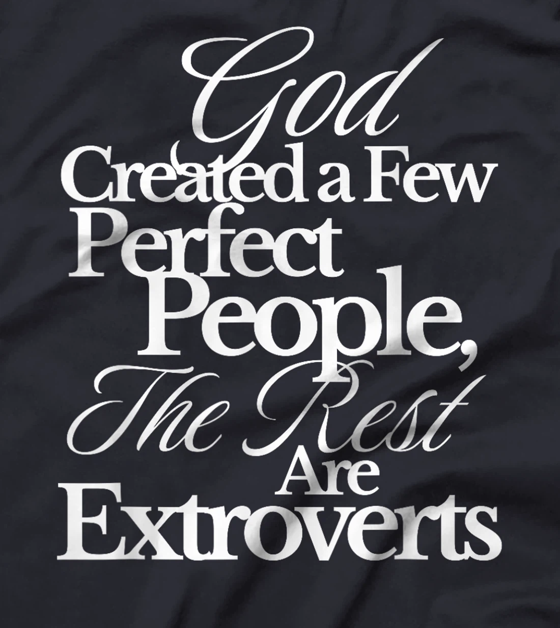 God Created a Few Perfect People The Rest Are Extroverts T-Shirt