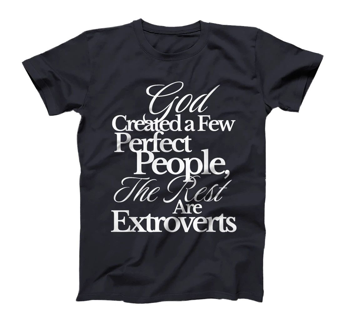 God Created a Few Perfect People The Rest Are Extroverts T-Shirt