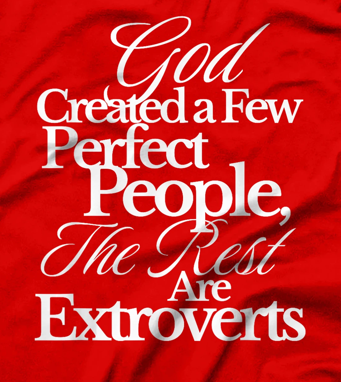 God Created a Few Perfect People The Rest Are Extroverts T-Shirt