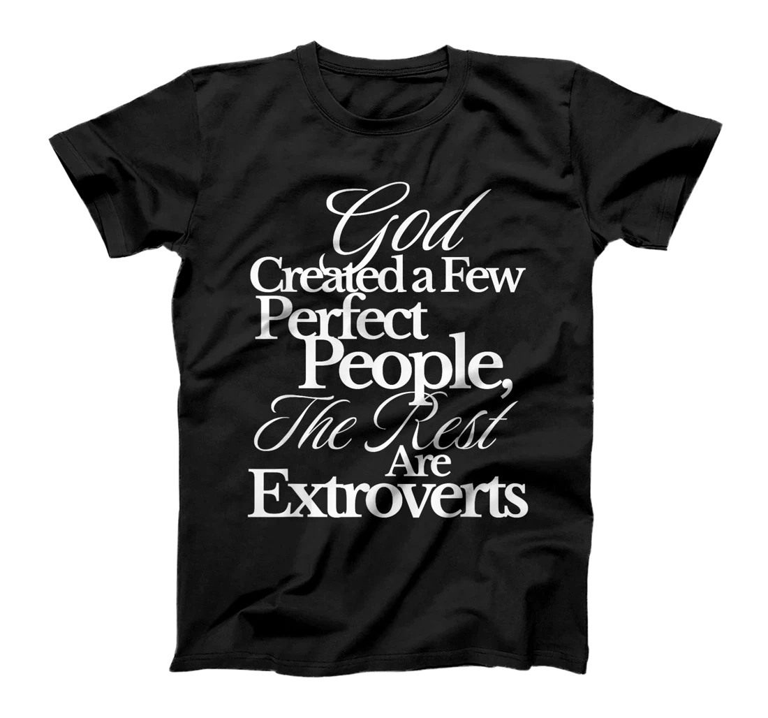 God Created a Few Perfect People The Rest Are Extroverts T-Shirt