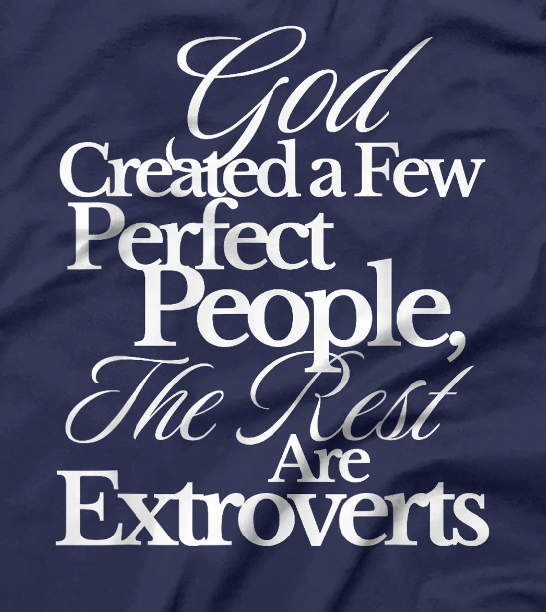 God Created a Few Perfect People The Rest Are Extroverts T-Shirt