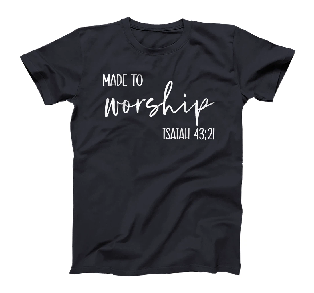 Christian Women Made to Worship Isaiah 43 21 Faith God Praye T-Shirt