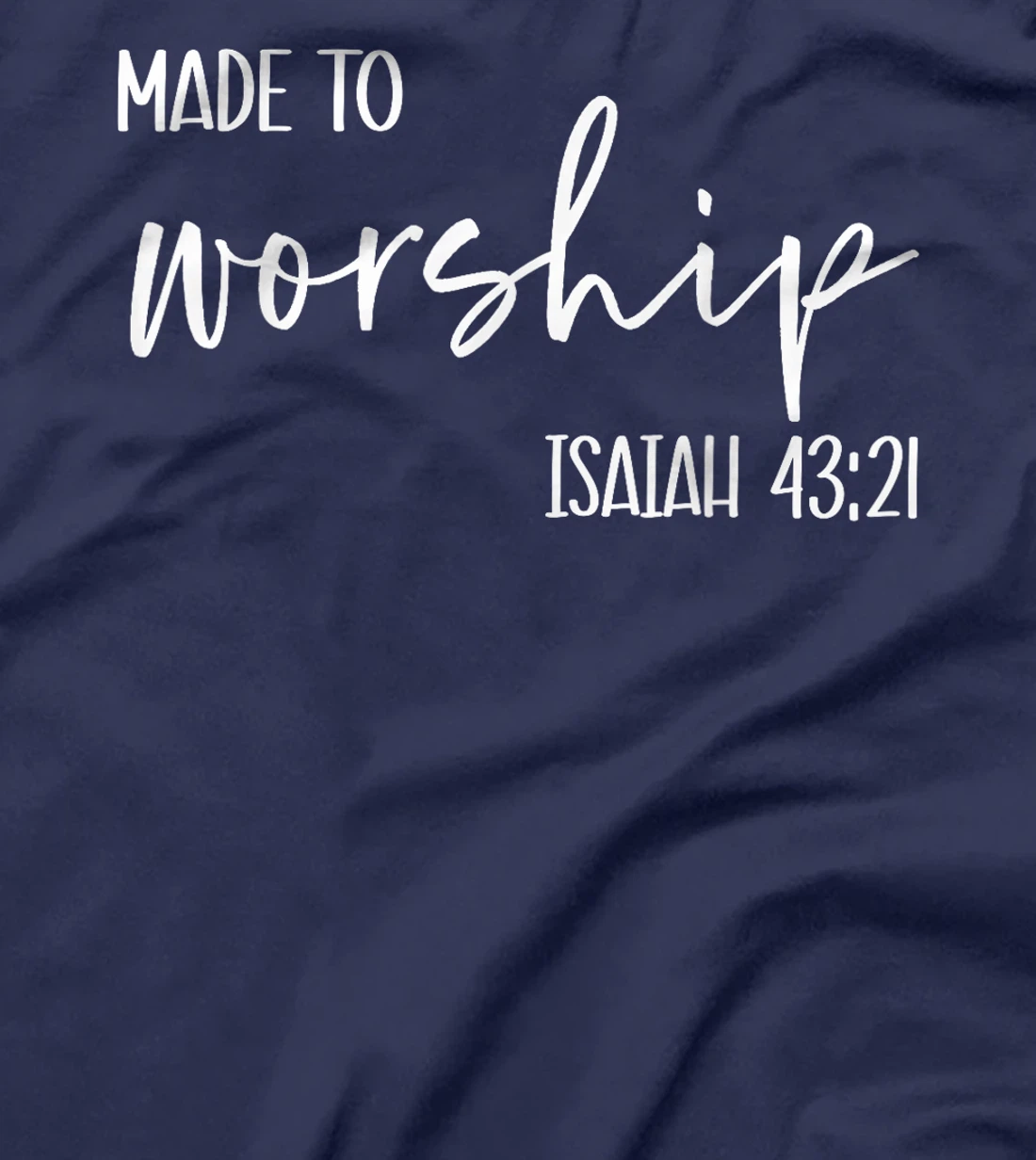 Christian Women Made to Worship Isaiah 43 21 Faith God Praye T-Shirt