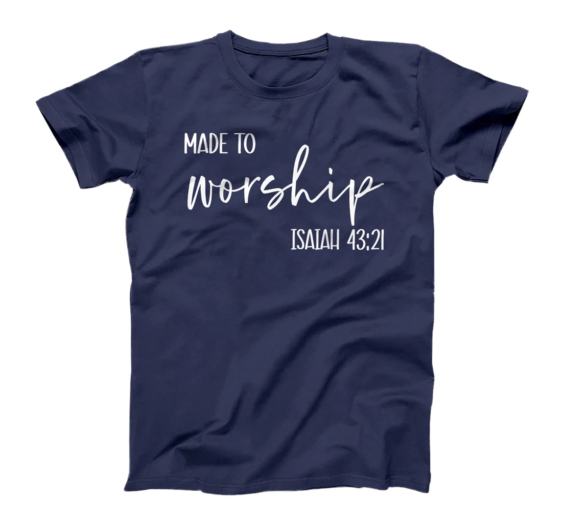 Christian Women Made to Worship Isaiah 43 21 Faith God Praye T-Shirt