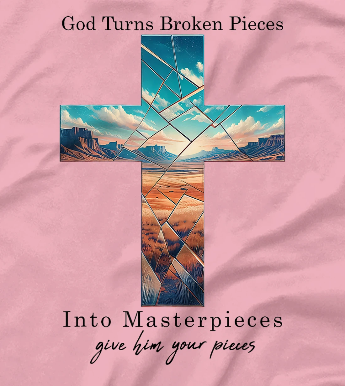 God Turns Broken Pieces Into Masterpieces Christian Bible T-Shirt