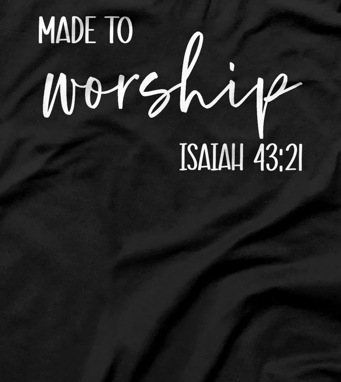Christian Women Made to Worship Isaiah 43 21 Faith God Praye T-Shirt