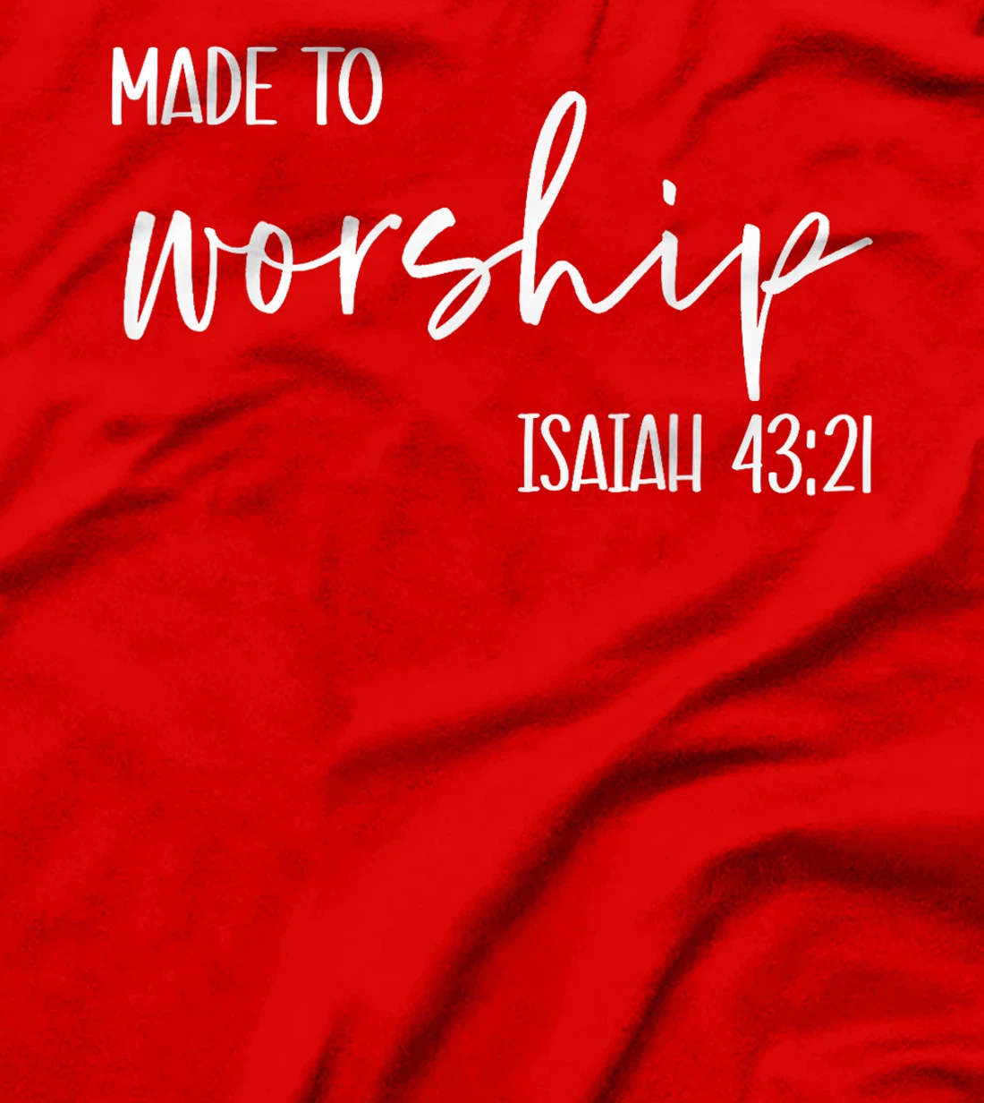 Christian Women Made to Worship Isaiah 43 21 Faith God Praye T-Shirt