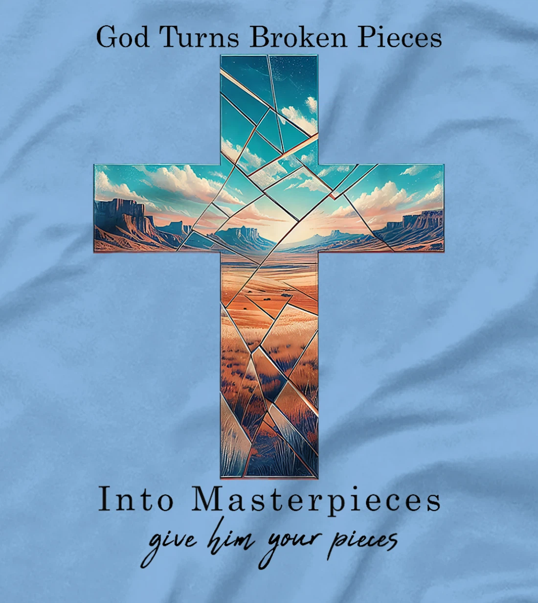 God Turns Broken Pieces Into Masterpieces Christian Bible T-Shirt
