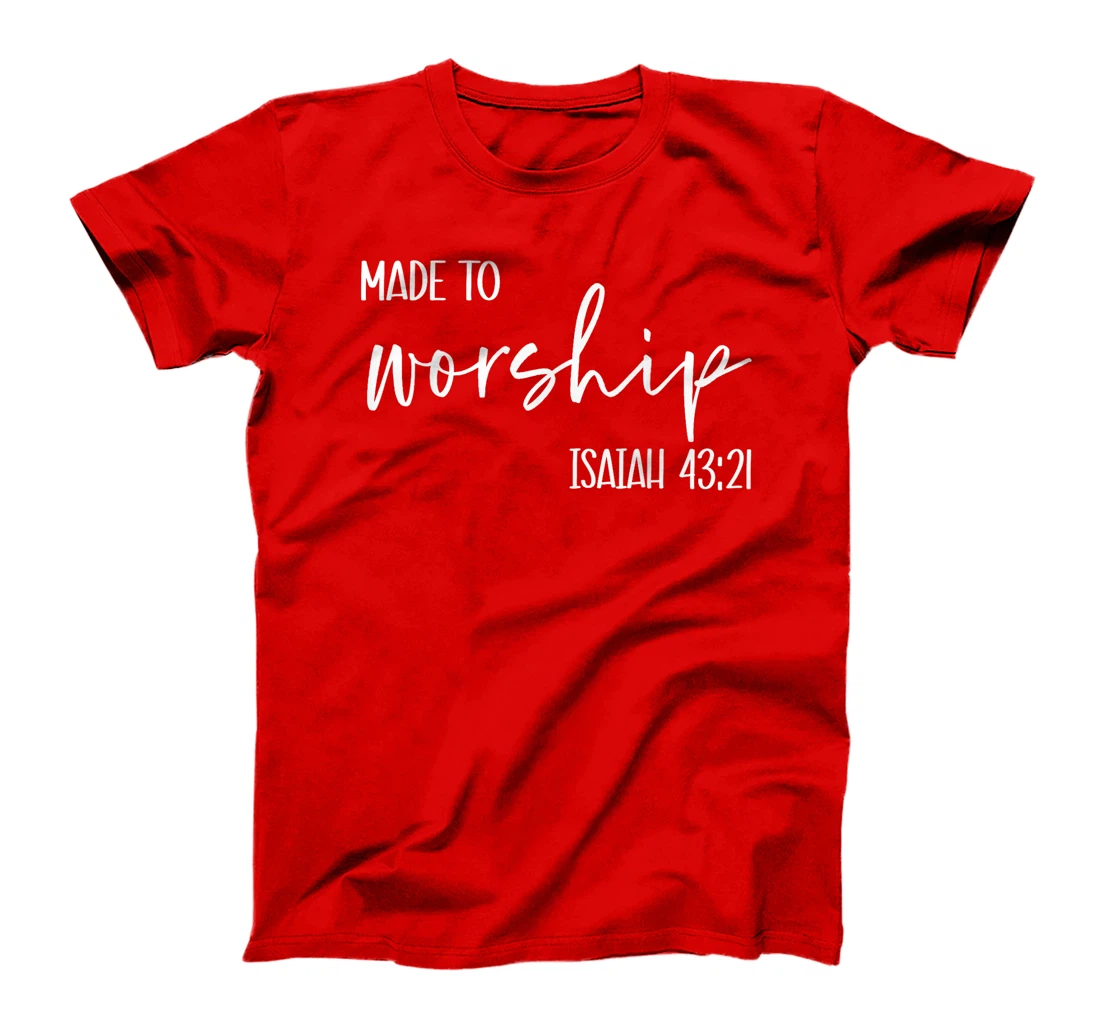 Christian Women Made to Worship Isaiah 43 21 Faith God Praye T-Shirt