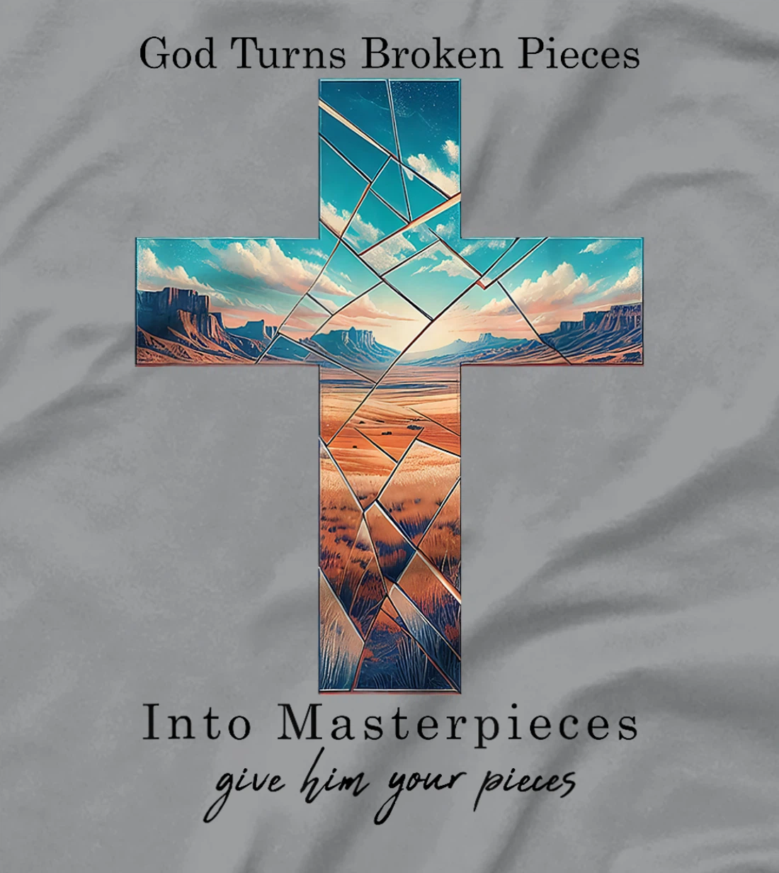 God Turns Broken Pieces Into Masterpieces Christian Bible T-Shirt