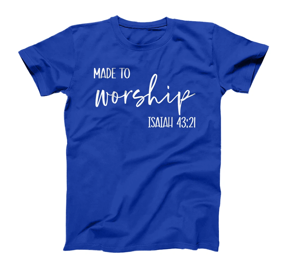 Christian Women Made to Worship Isaiah 43 21 Faith God Praye T-Shirt