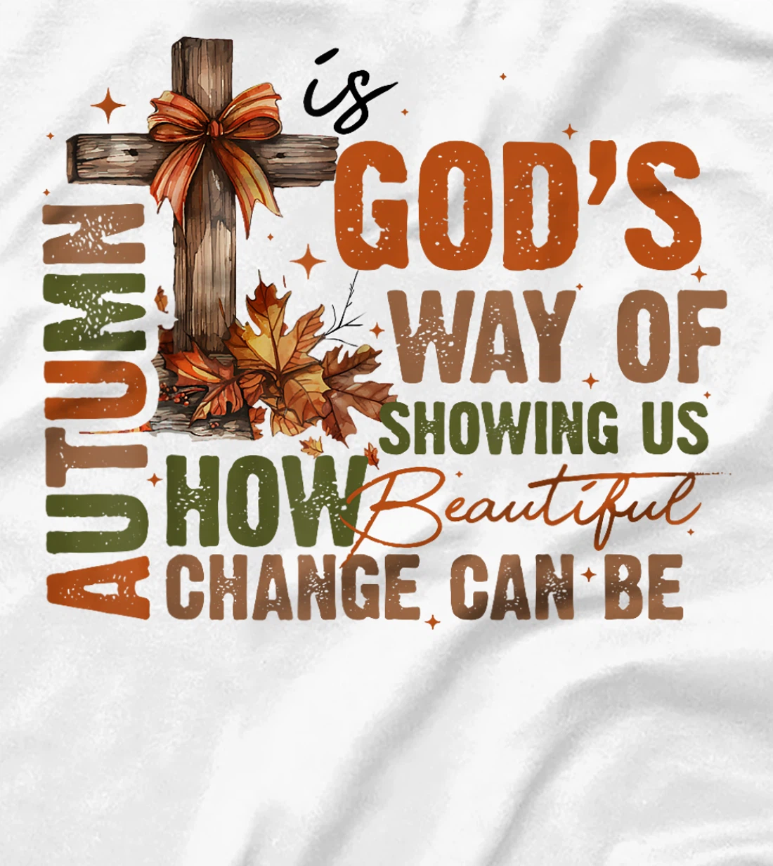 Autumn Is God's Way Of Showing US How Beautiful Christian T-Shirt