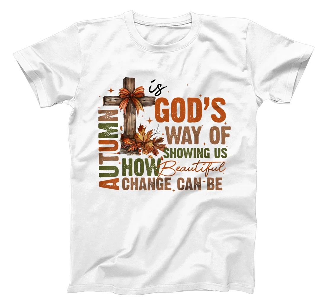 Autumn Is God's Way Of Showing US How Beautiful Christian T-Shirt