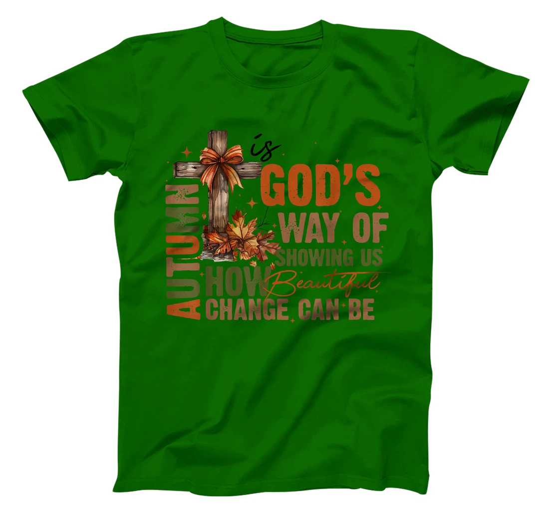 Autumn Is God's Way Of Showing US How Beautiful Christian T-Shirt