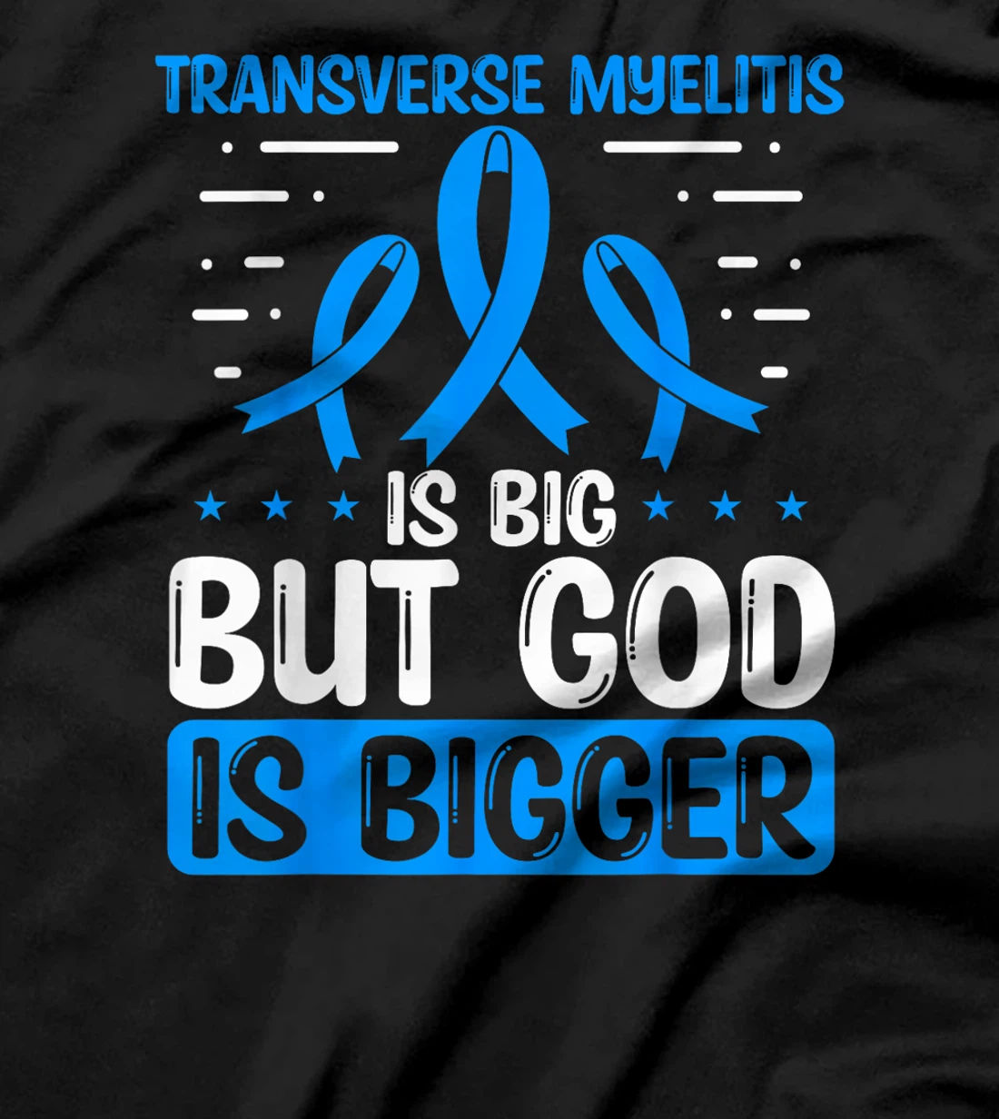 Transverse Myelitis Awareness God Is bigger Warrior Ribbon T-Shirt
