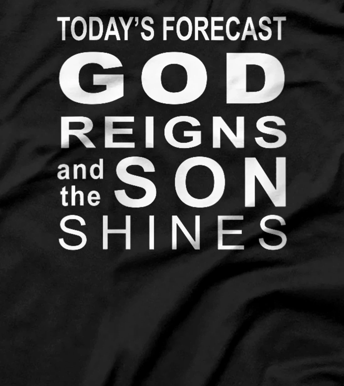 Womens Today's Forecast God Reigns And The Son Shines Hebrews 13 8 T-Shirt