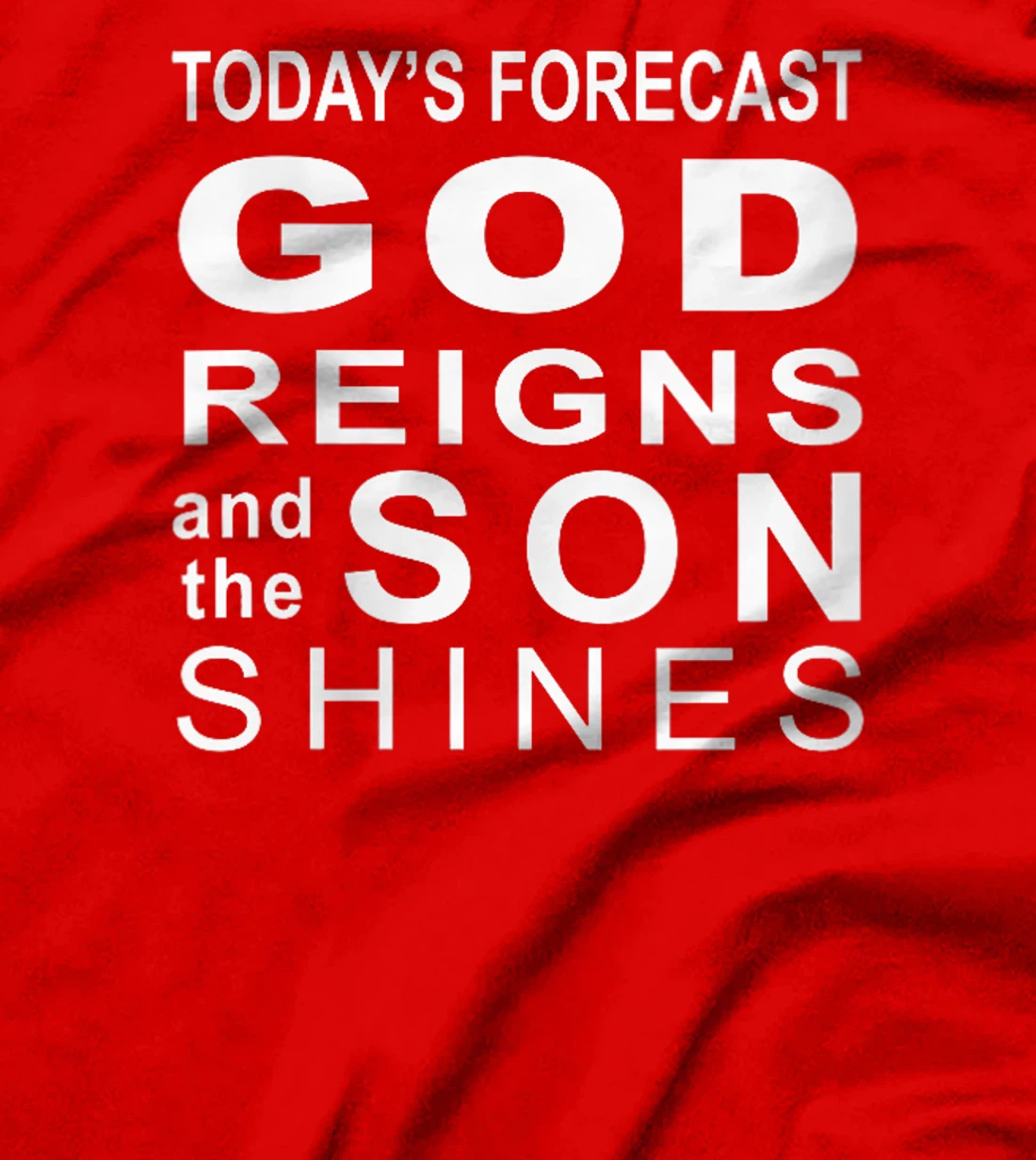 Womens Today's Forecast God Reigns And The Son Shines Hebrews 13 8 T-Shirt