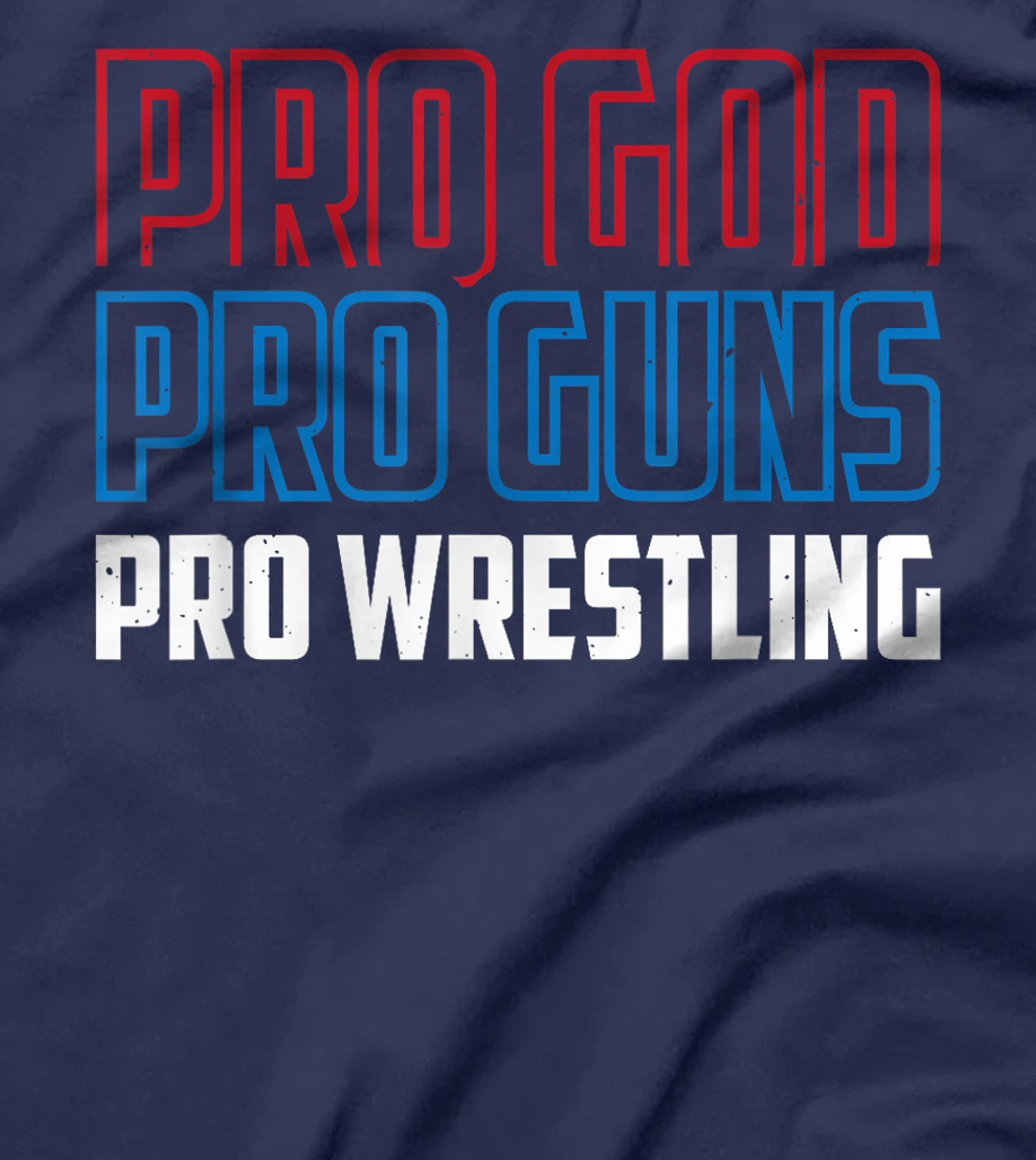 Pro God Pro Guns Pro Wrestling T-Shirt