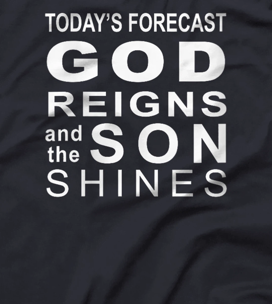 Womens Today's Forecast God Reigns And The Son Shines Hebrews 13 8 T-Shirt