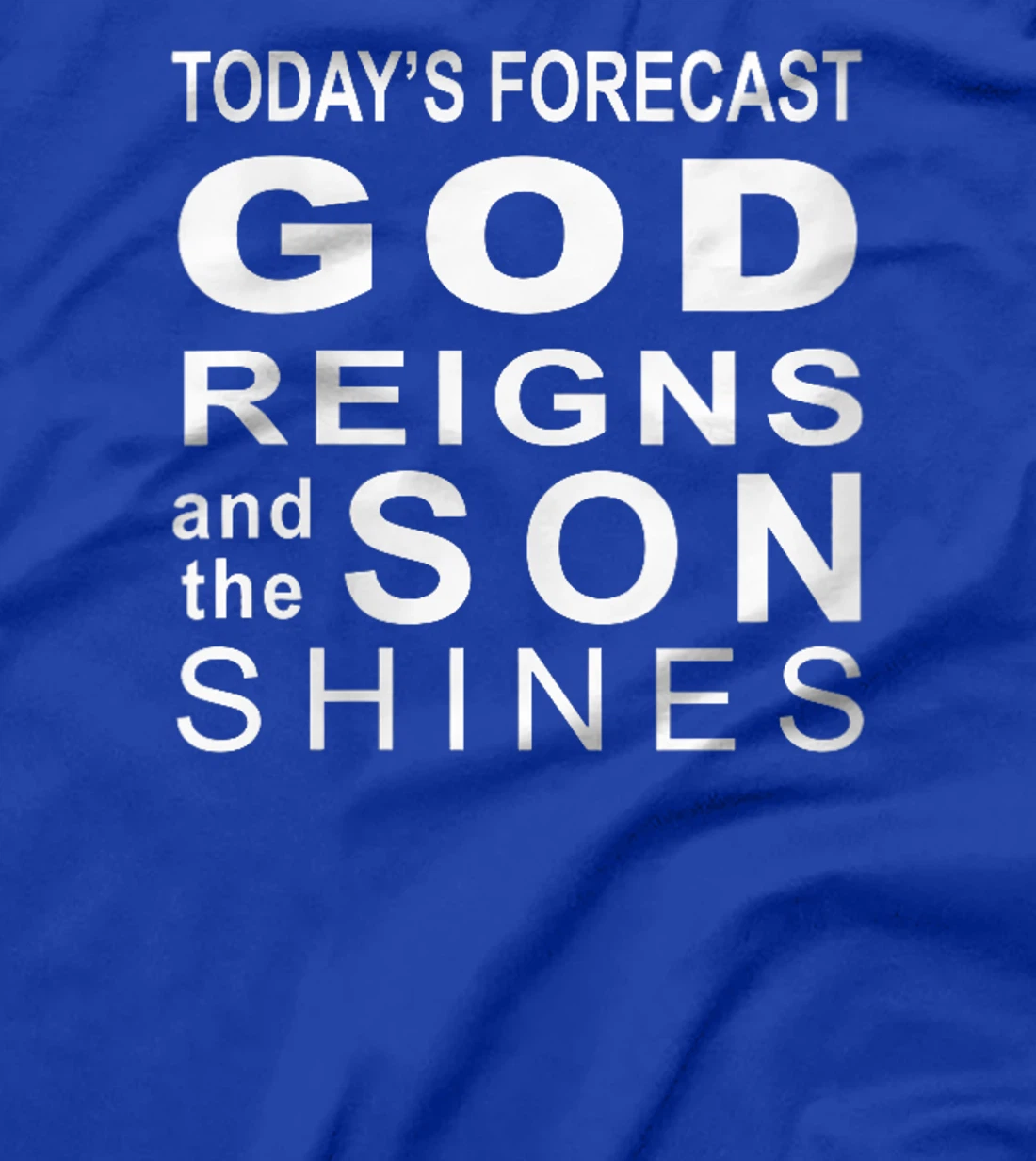 Womens Today's Forecast God Reigns And The Son Shines Hebrews 13 8 T-Shirt
