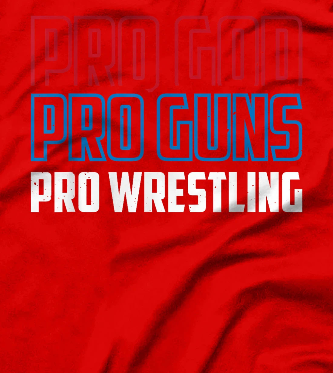 Pro God Pro Guns Pro Wrestling T-Shirt