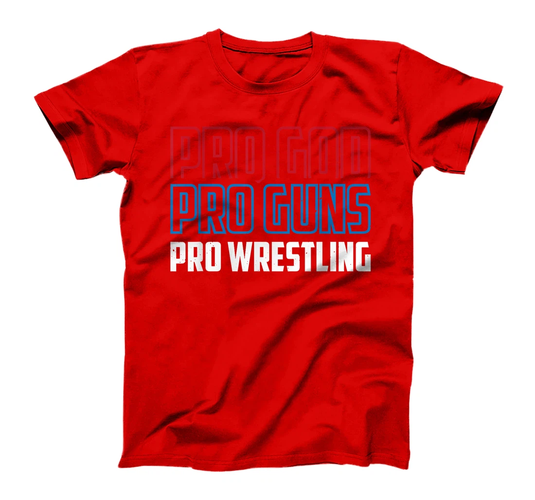 Pro God Pro Guns Pro Wrestling T-Shirt