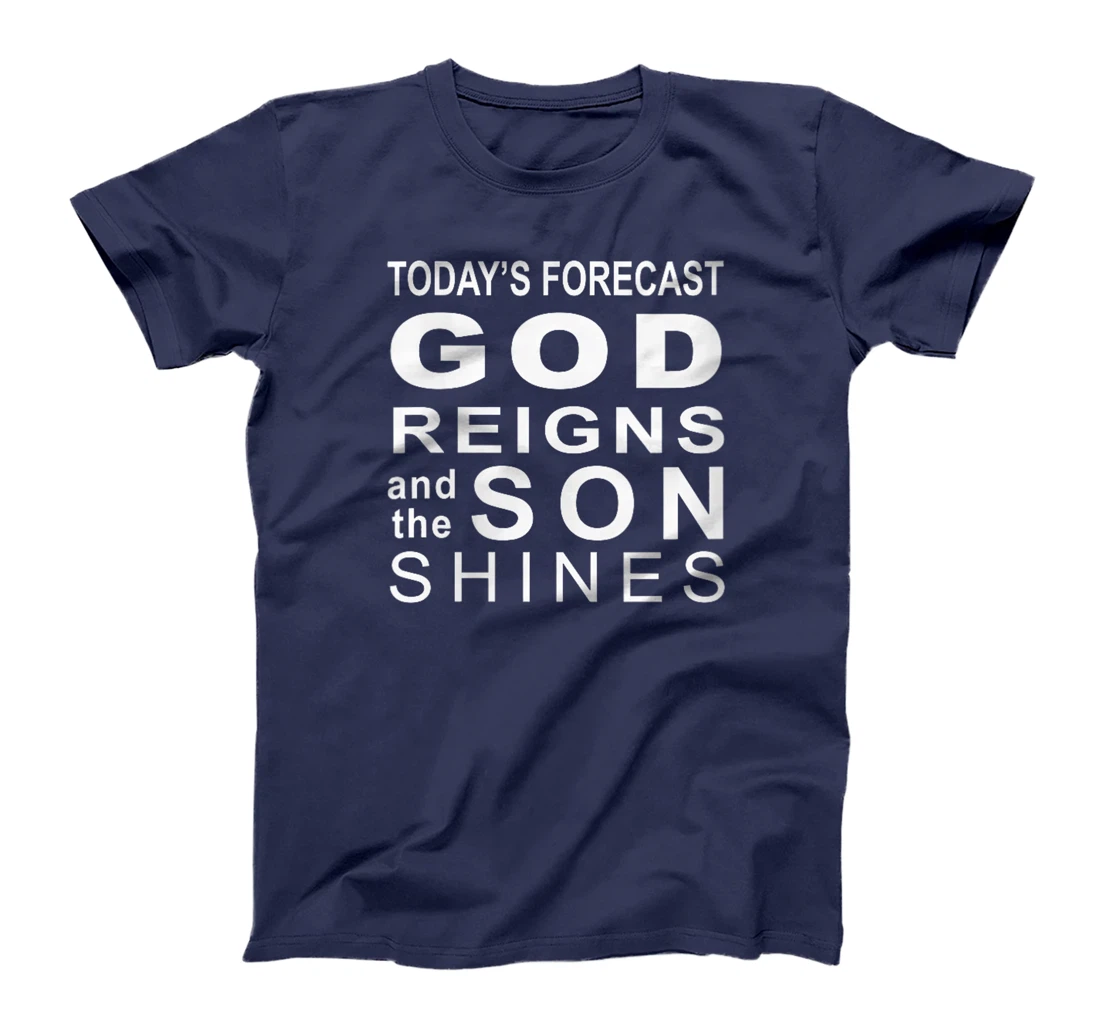 Womens Today's Forecast God Reigns And The Son Shines Hebrews 13 8 T-Shirt