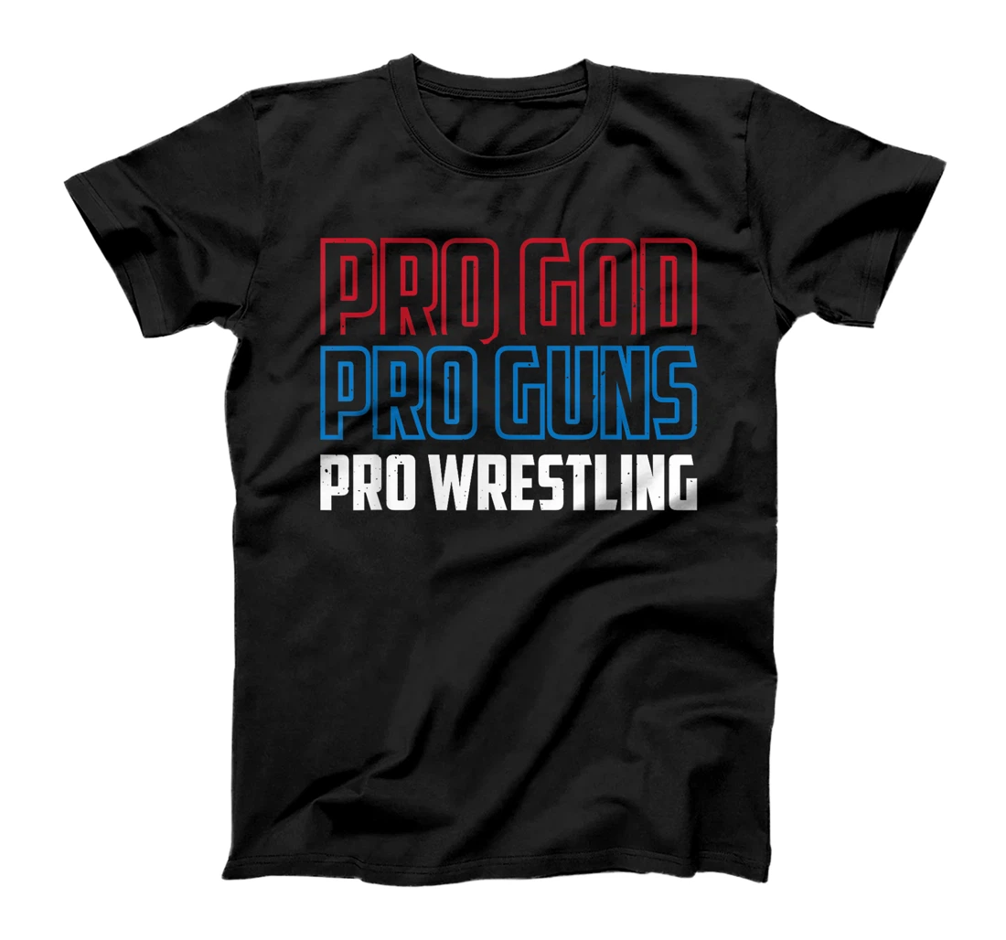 Pro God Pro Guns Pro Wrestling T-Shirt