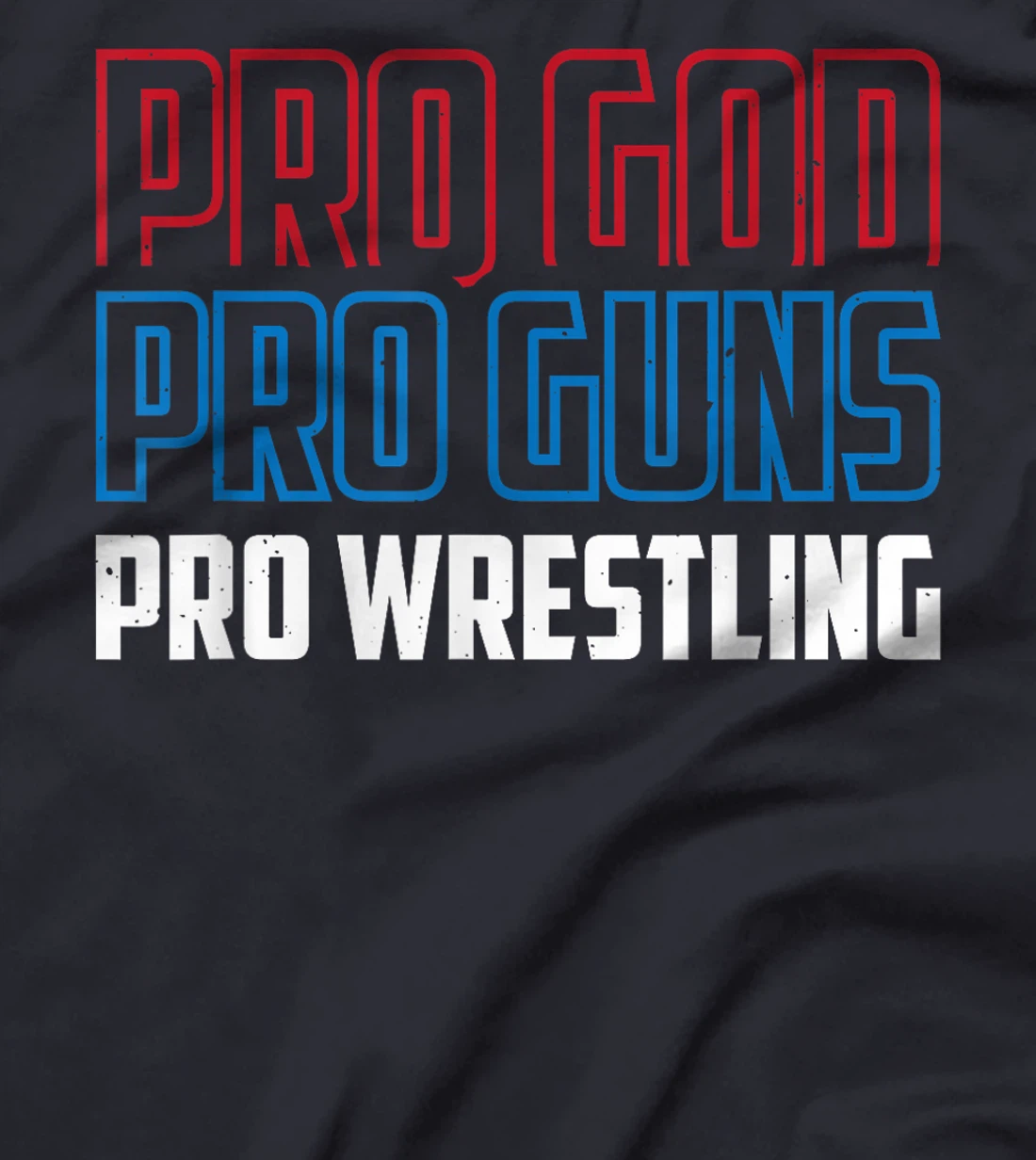 Pro God Pro Guns Pro Wrestling T-Shirt
